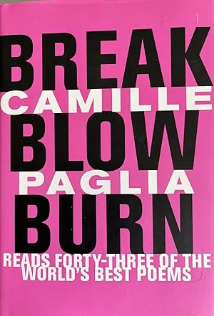 Break, Blow, Burn: Camille Paglia Reads Forty-Three of the World's Best Poems