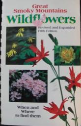 Great Smoky Mountains Wildflowers: When and Where to Find Them: Third Edition
