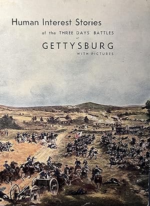 Human Interest Stories of the Three Days' Battles at Gettysburg with Pictures