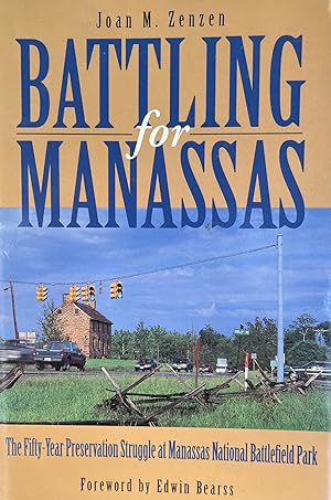 Battling for Manassas: The Fifty-Year Preservation Struggle at Manassas National Battlefield Park