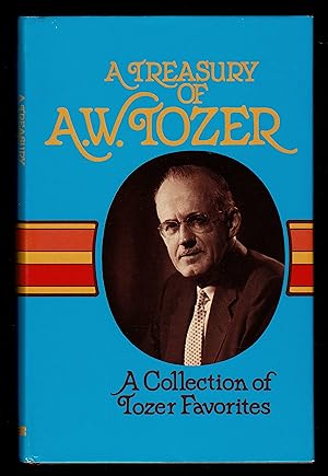 A treasury of A. W. Tozer: A collection of Tozer favorites