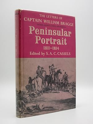 Peninsular Portrait 1811-1814: The Letters of Captain William Bragge, Third (King's Own) Dragoons