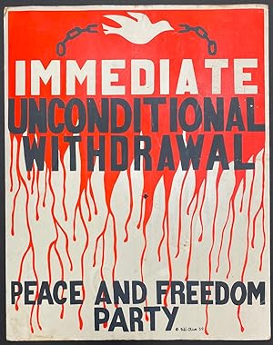Immediate unconditional withdrawal / Peace and Freedom Party [screenprinted placard]