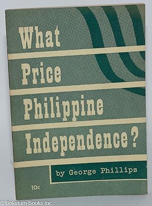 What Price Philippine independence