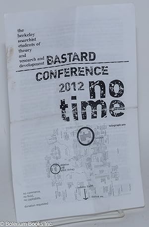 The Berkeley Anarchist Students of Theory and Research & Design. BASTARD Conference 2012, no time