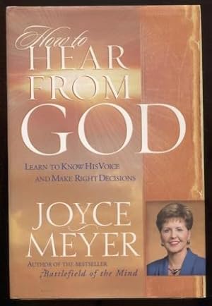 How to Hear from God: Learn to Know His Voice and Make Right Decisions