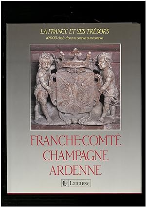 La France et ses trésors : Franche-Comté, Champagne Ardenne