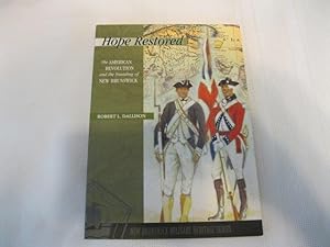 Hope Restored: The American Revolution and the Founding of New Brunswick (New Brunswick Military ...