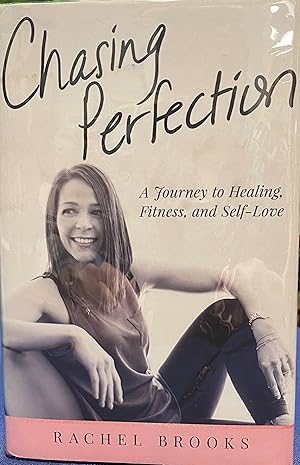 Chasing Perfection A Journey to Healing, Fitness, and self-Love