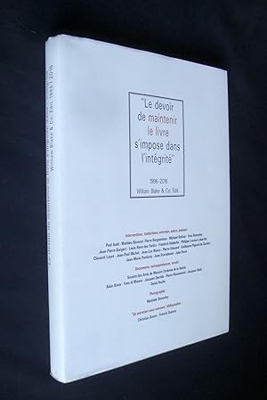 "Le devoir de maintenir le livre s'impose dans l'intégrité" - 1996-2016 : William Blake & Co. édi...