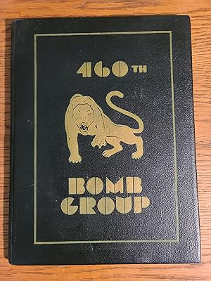Pictorial Highlighs From the History of the 460th Bombardment Group