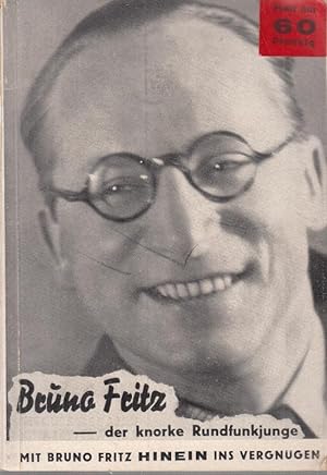 Bruno Fritz - der knorke Rundfunkjunge. Mit Bruno Fritz hinein ins Vergnügen.