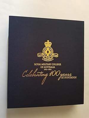 Royal Military College of Australia 1911-2011 : Celebrating 100 Years at Duntroon