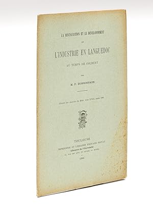 La Restauration et le Développement de l'Industrie en Languedoc au temps de Colbert [Edition orig...