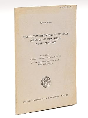 L'Institution des Convers au XII siècle. Forme de Vie monastique propre aux Laïcs [ Livre dédicac...