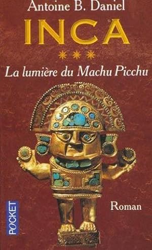 Inca. 3. La lumière du Machu Picchu