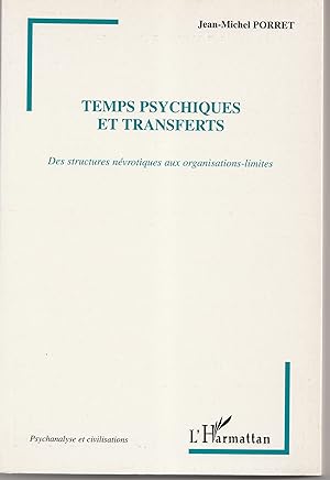 Temps psychiques et transferts : des structures névrotiques aux organisations-limites