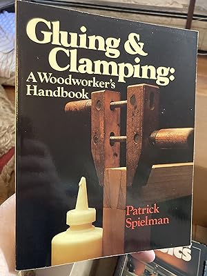 Gluing and Clamping: A Woodworker's Handbook