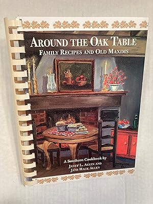 AROUND THE OAK TABLE FAMILY RECIPES AND OLD MAXIMS A Southern Cookbook