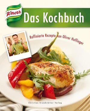 Das Knorr Kochbuch - Raffiniert verfeinert mit Oliver Hoffinger