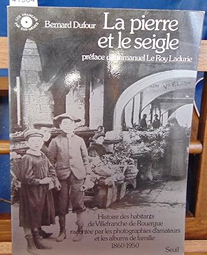 La pierre et le seigle. histoire des habitants. Histoire des habitants de Villefranche-de-Rouergue