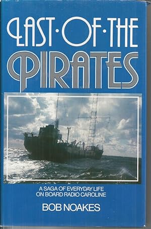 Last of the Pirates: A Saga of Everyday Life on Board Radio Caroline