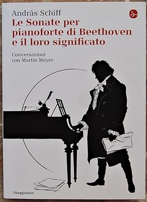 LE SONATE PER PIANOFORTE DI BEETHOVEN E IL LORO SIGNIFICATO. CONVERSAZIONI CON MARTIN MEYER.