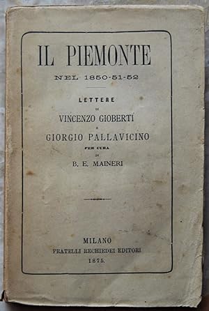 IL PIEMONTE NEGLI ANNI 1850 / 51 / 52. LETTERE DI VINCENZO GIOBERTI A ANDREA PALLAVICINO.