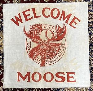 [FRATERNAL BANNER]. WELCOME MOOSE. P.A.P LOYAL ORDER OF MOOSE
