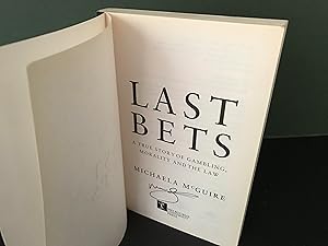 Last Bets: A True Story of Gambling, Morality and the Law [Signed]