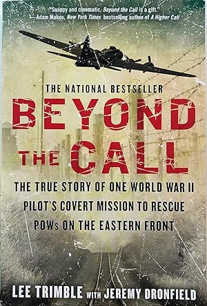 Beyond The Call: The True Story of One World War II Pilot's Covert Mission to Rescue POWs on the ...
