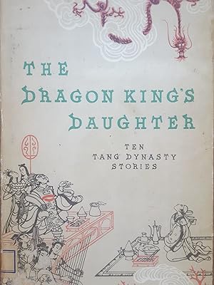 The Dragon King's Daughter. Ten Tang Dynasty Stories.
