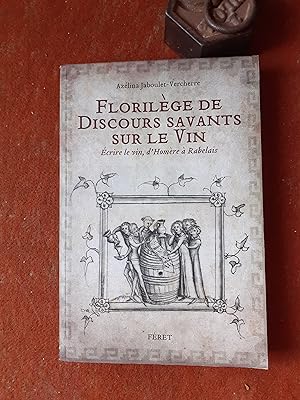 Florilège des discours savants sur le vin - Ecrire le vin, d'Homère à Rabelais