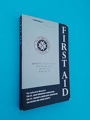 First Aid: The Authorised Manual of The St. John Ambulance Association, The St. Andrew's Ambulanc...