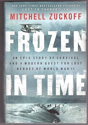 Frozen in Time An Epic Story of Survival and a Modern Quest for Lost Heroes of World War II
