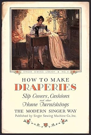HOW TO MAKE DRAPERIES, SLIP COVERS, CUSHIONS & OTHER HOME FURNISHINGS THE MODERN SINGER WAY (SING...