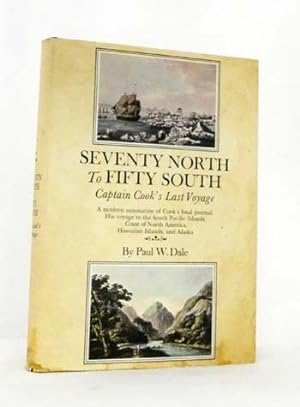 Seventy North To Fifty South The Story of Captain Cook's Last Voyage Wherein Are Discovered Numer...