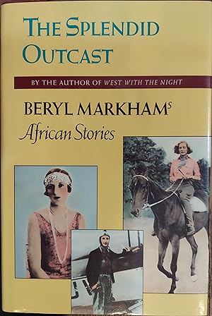 The Splendid Outcast : Beryl Markham's African Stories