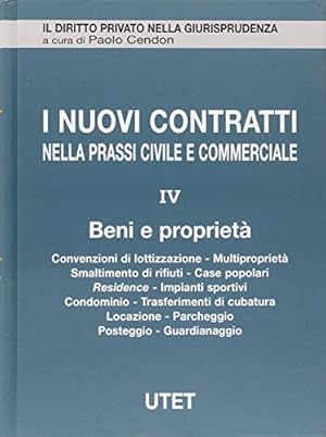 I nuovi contratti nella prassi civile e commerciale. Beni e proprietà (Vol. 4)