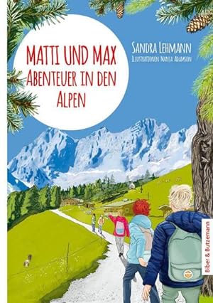Matti und Max: Abenteuer in den Alpen : Ferienabenteuer und Reiseführer Österreich und Bayern für...