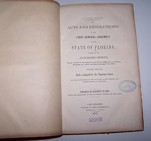 The Acts and Resolutions of the First General Assembly of the State of Florida: Passed at Its Adj...