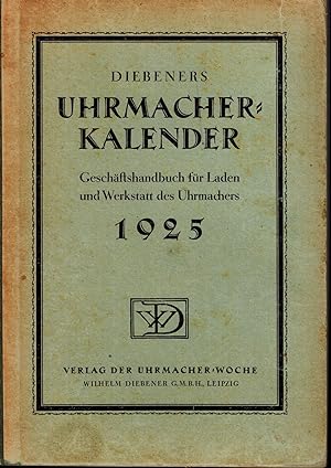 Diebners Uhrmacher-Kalender 1925. Geschäftshandbuch für Laden und Werkstatt des Uhrmachers.