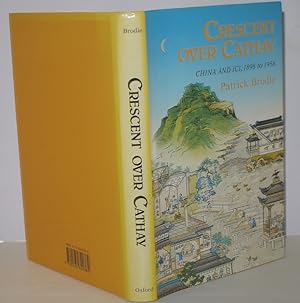 Crescent Over Cathay China and ICI,1898 to 1956 (SIGNED COPY)