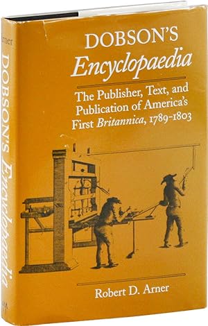 Dobson's Encyclopedia: The Publisher, Text, and Publication of America's First Britannica, 1789-1803
