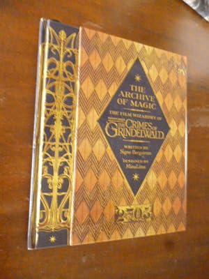 The Archive of Magic: The Film Wizardry of Fantastic Beasts The Crimes of Grindelwald
