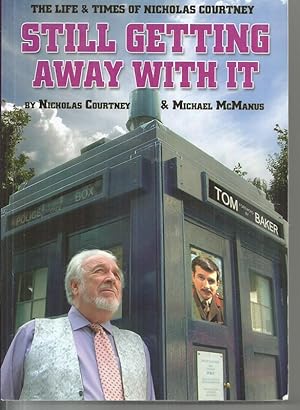 Still Getting Away with it: The Life and Times of Nicholas Courtney [Signed copy]