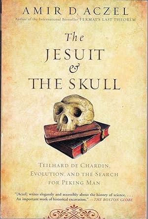 The Jesuit & the Skull. Teilhard de Chardin, Evolution and the Search for Peking Man.