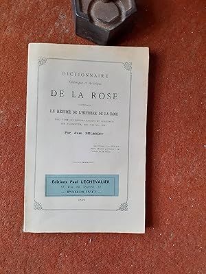Dictionnaire historique et artistique de la Rose contenant un résumé de l'histoire de la rose, ch...