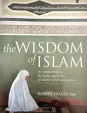 The Wisdom of Islam: A Practical Guide to the Wisdom of Islamic Belief and Practice