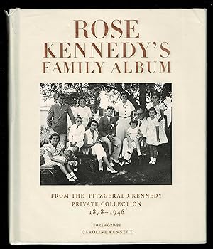 Rose Kennedy's Family Album: From The Fitzgerald Kennedy Private Collection, 1878-1946